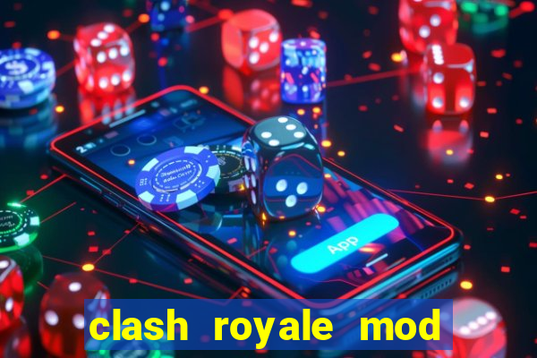 clash royale mod cartas modificadas download